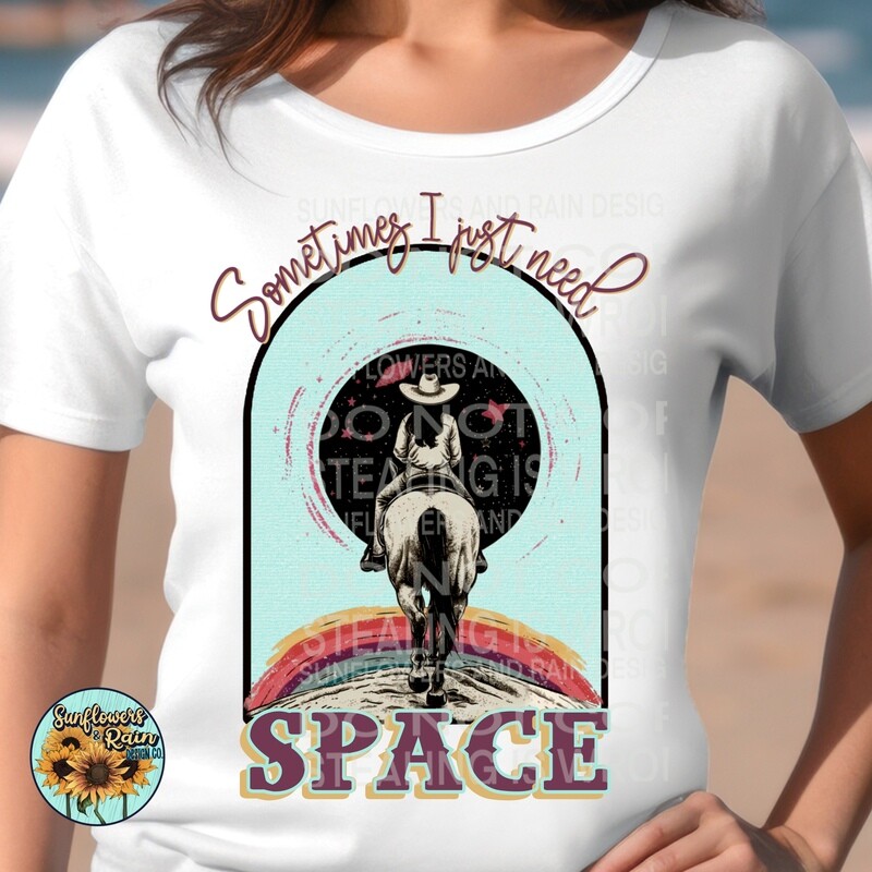 Sometimes I just need space png file included  digital download, Sublimation design.