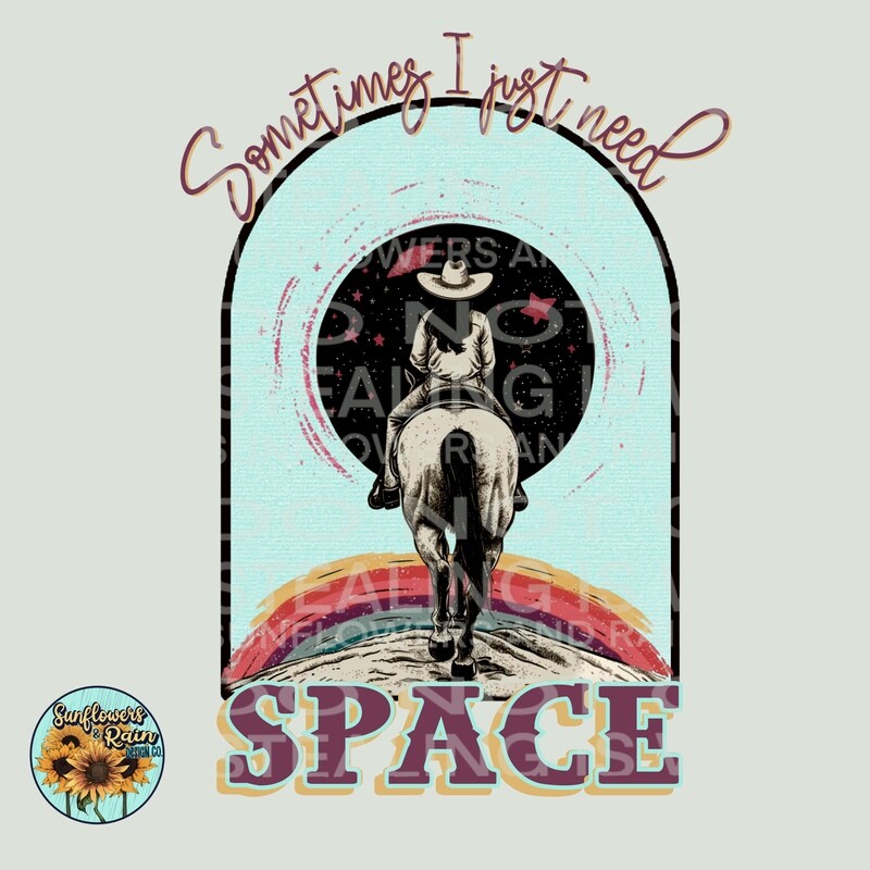 Sometimes I just need space png file included  digital download, Sublimation design.