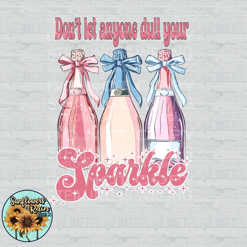 Don’t let anyone dull your sparkle png file included digital download, Sublimation design.