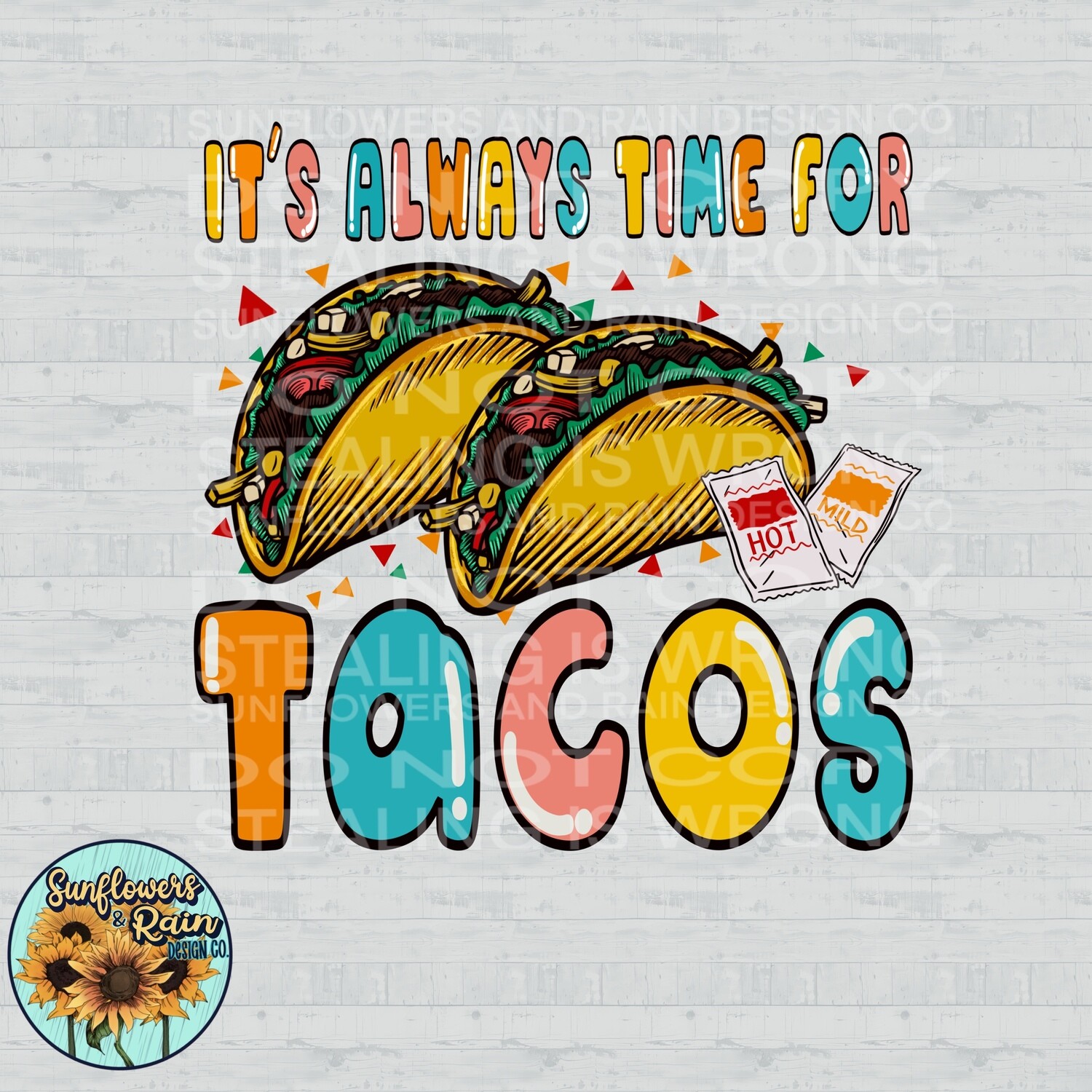 It’s always time for Tacos png file included digital download, Sublimation design.