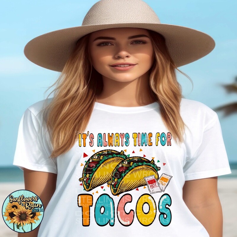 It’s always time for Tacos png file included digital download, Sublimation design.
