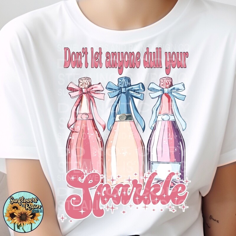 Don’t let anyone dull your sparkle png file included digital download, Sublimation design.