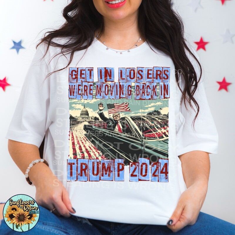 Get in losers we’re moving back in. Trump 2024 png file included digital download, Sublimation design.