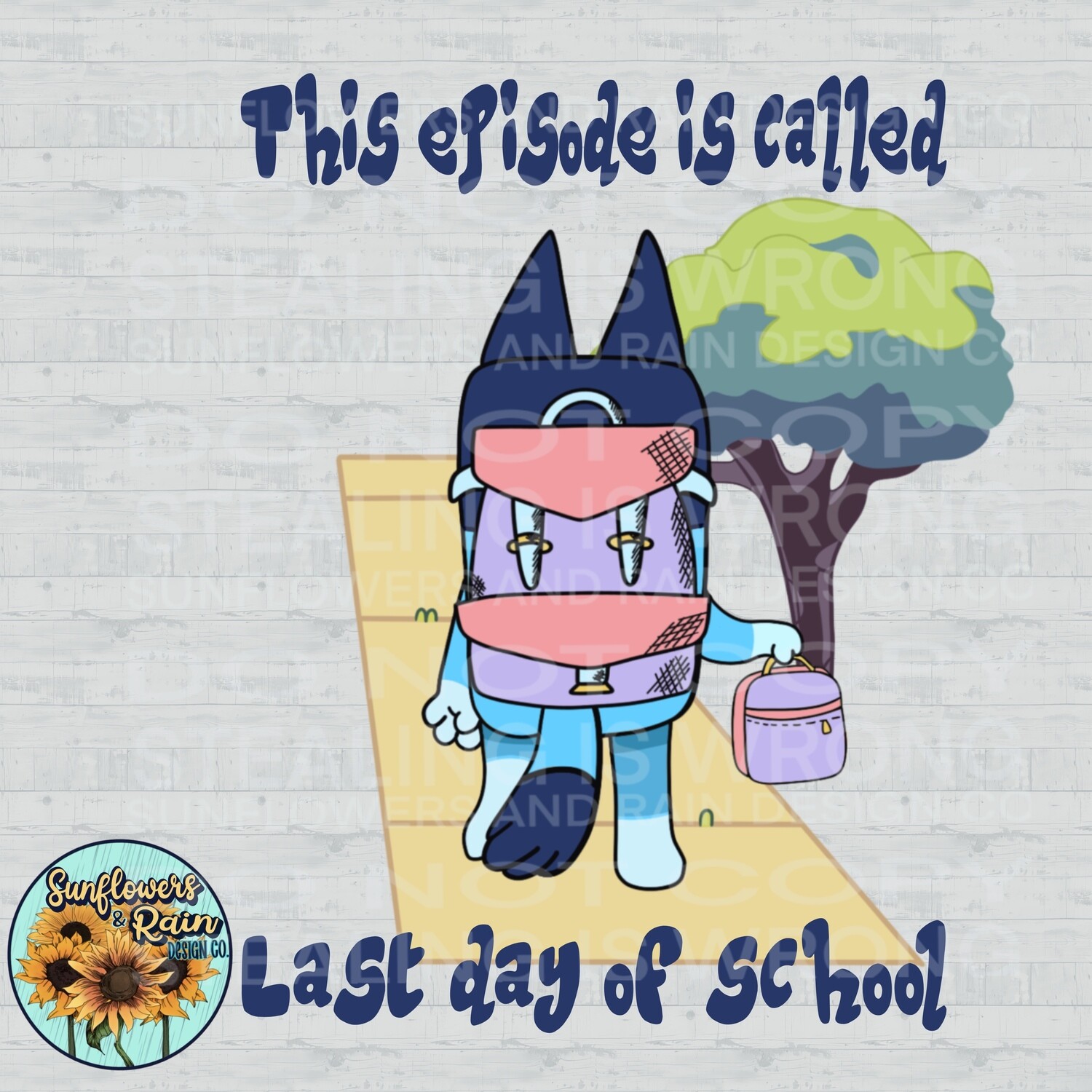 Bluey last day of school pink. png file included  digital download, Sublimation design.
