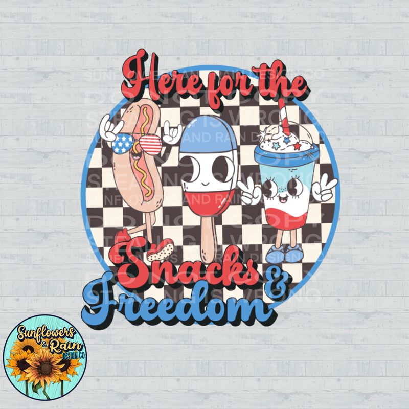 Here for the snacks and freedom png file included digital download, Sublimation design.
