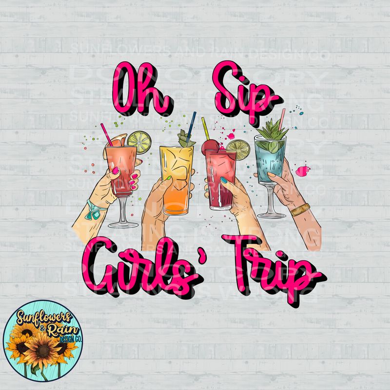 Oh sip it’s a girls trip png file included digital download, Sublimation design.