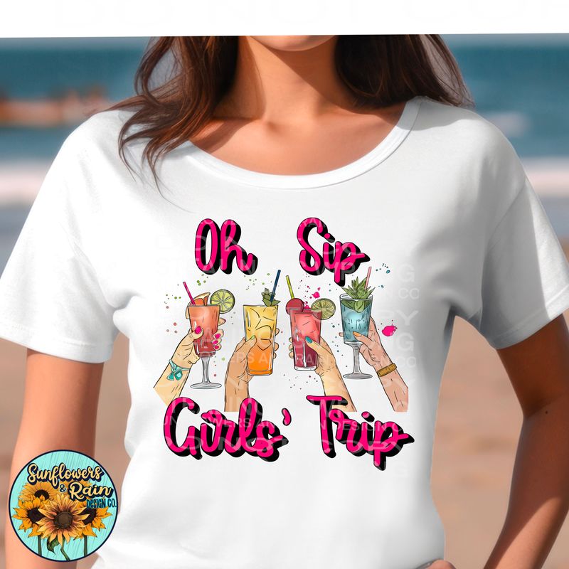 Oh sip it’s a girls trip png file included digital download, Sublimation design.