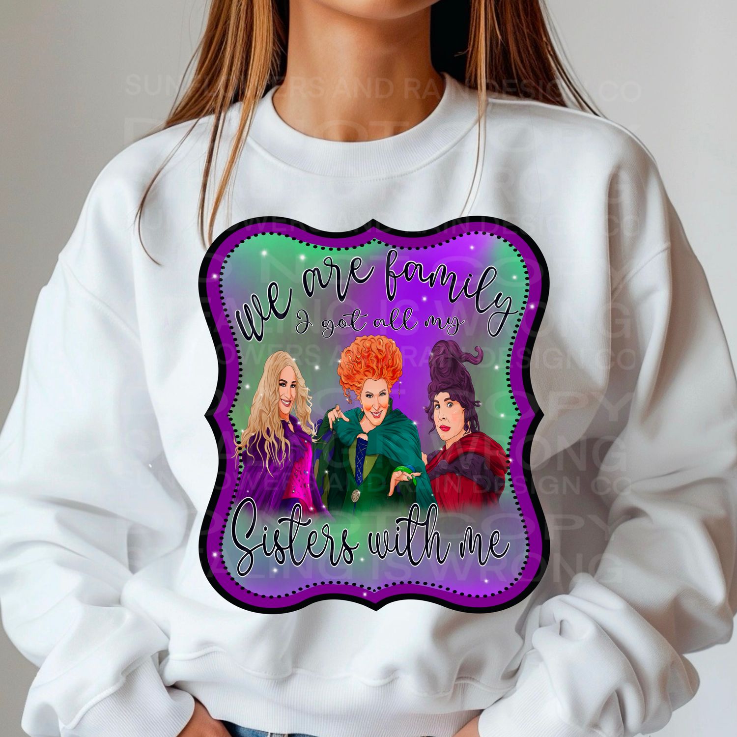 Sanderson sisters. We are family I got all my sisters with me  Png Sublimation file.  Digital download only