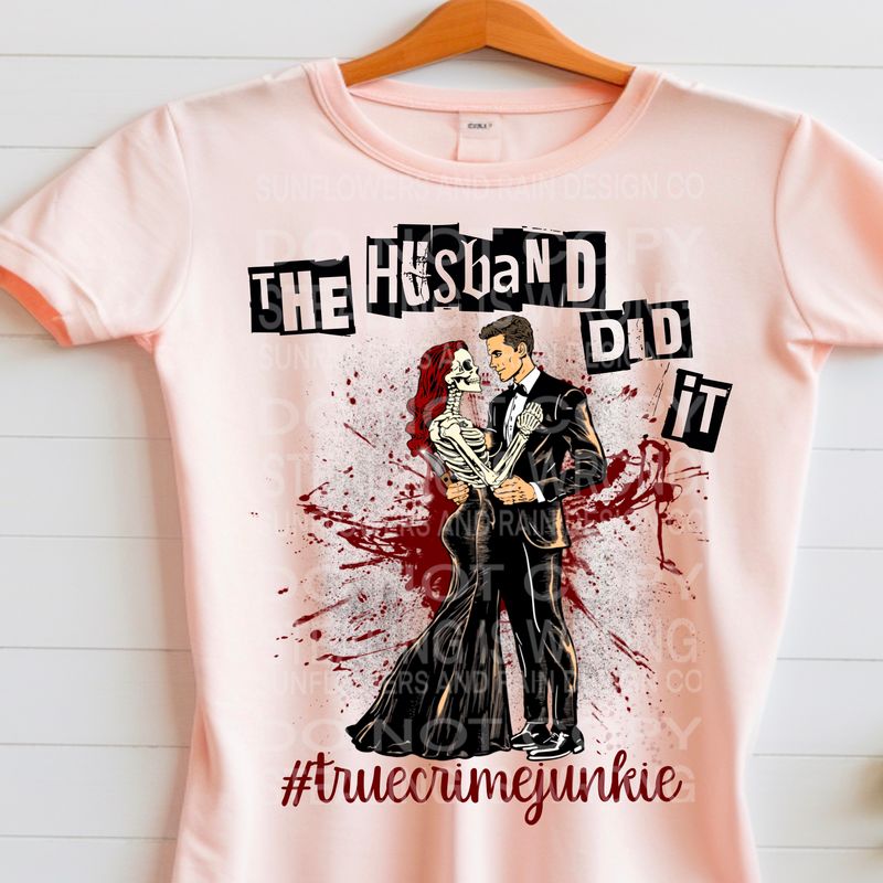 True crime junkie the husband did it Png Sublimation file.Digital download only