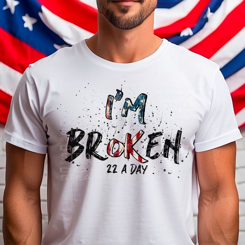 I’m broken, I’m ok , Veteran 22 a day  design Png Sublimation file.Digital download