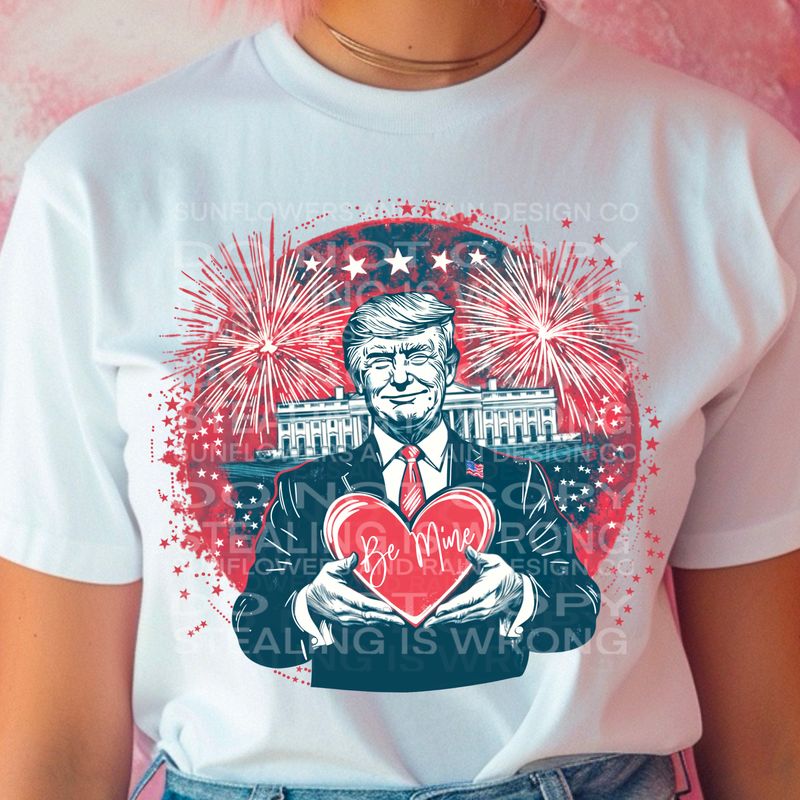 Trump Be Mine valentines Day  .Png file for sublimation and dtf T-shirts and prints.