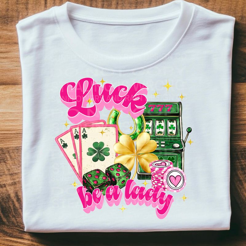 Luck be a lady Png file for sublimation and dtf T-shirts and prints.