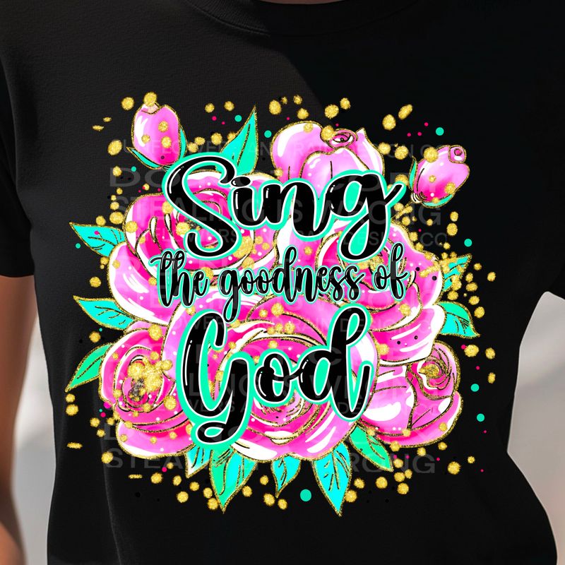 Sing the goodness of God  png file for sublimation and dtf shirts. Digital download only.