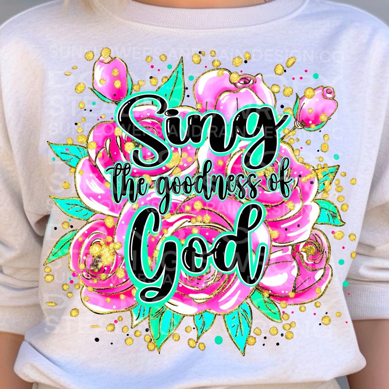 Sing the goodness of God  png file for sublimation and dtf shirts. Digital download only.