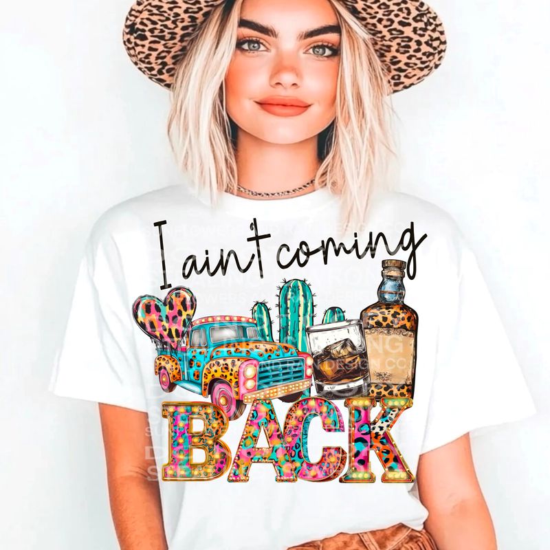 I ain’t coming back file for sublimation and dtf shirts. Digital download only.