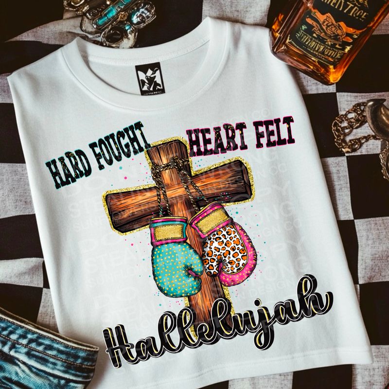 Hard fought heartfelt Hallelujah png file for sublimation and dtf shirts. Digital download only.