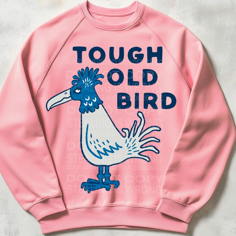 Tough old bird funny png file for sublimation and dtf shirts. Digital download only.