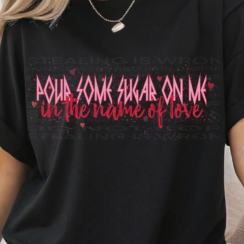 Pour some sugar on me png  file for sublimation and dtf shirts. Digital download only.