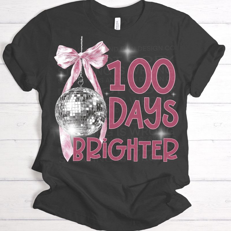 100 days brighter  png  file for sublimation and dtf shirts. Digital download only.