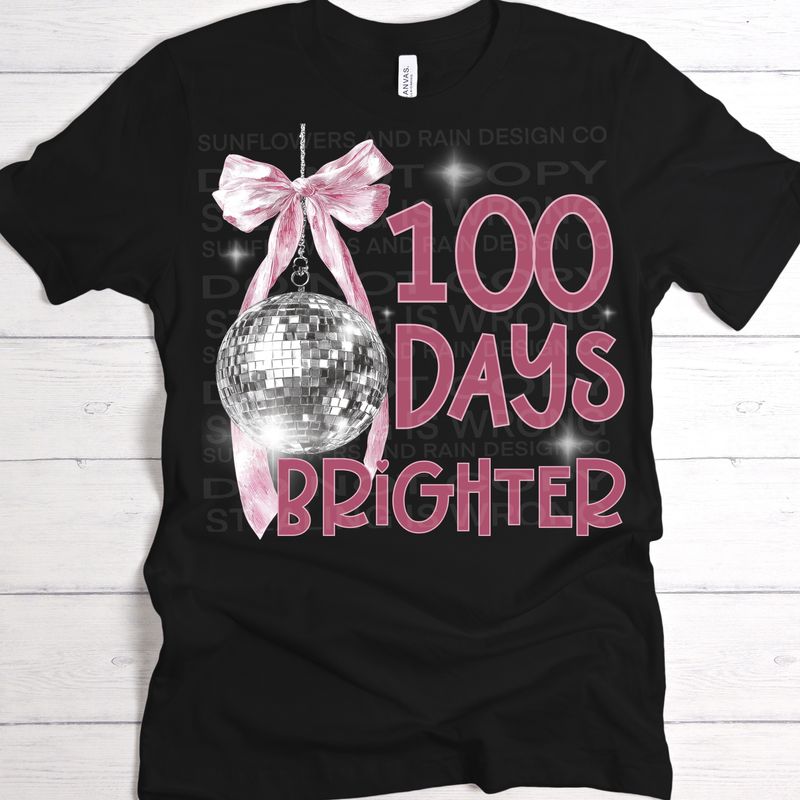 100 days brighter  png  file for sublimation and dtf shirts. Digital download only.