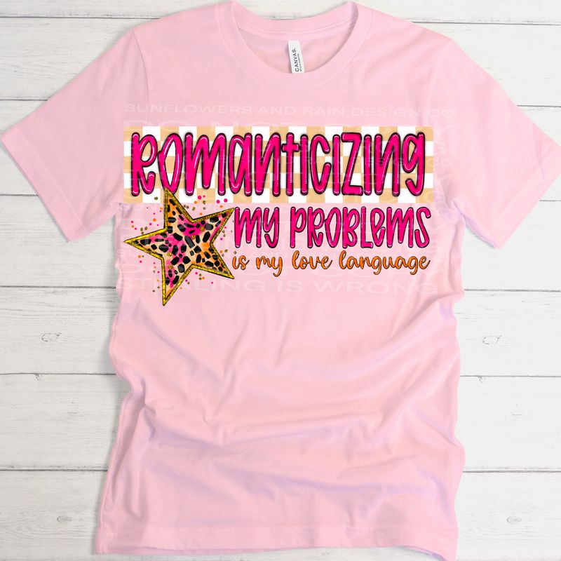 Romanticizing my problems png file for sublimation and dtf shirts. Digital download only.