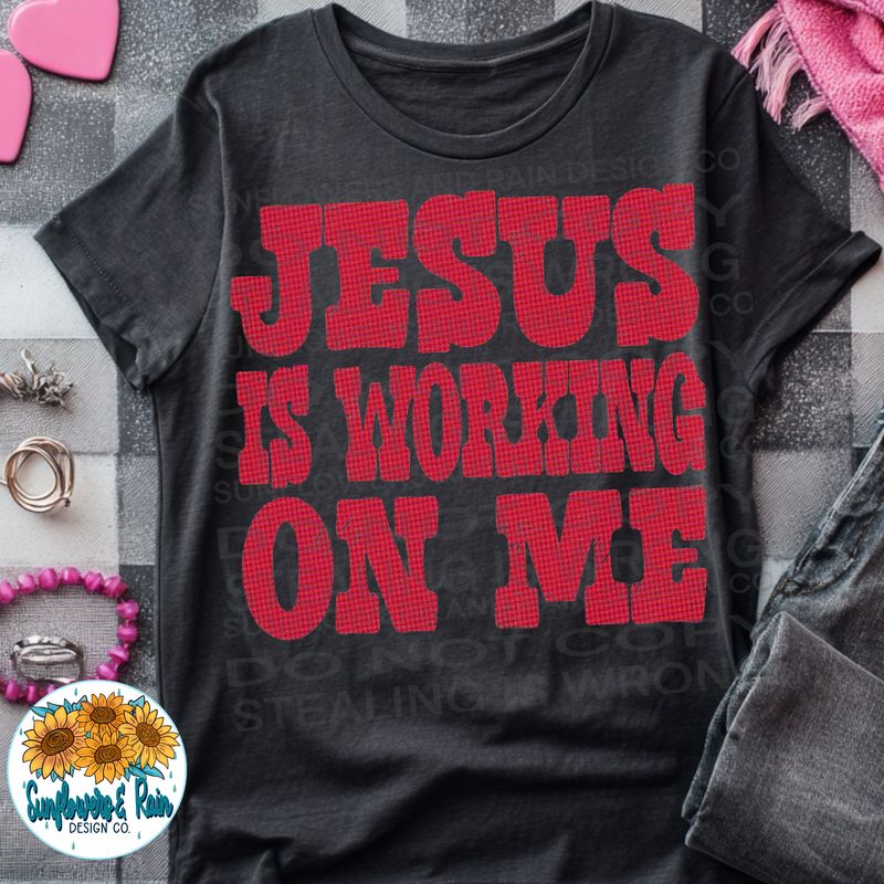 Jesus is working on me  png file for sublimation and dtf shirts. Digital download only.