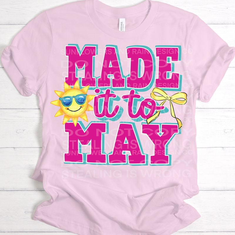 Made it till may . png file for sublimation and dtf shirts. Digital download only.