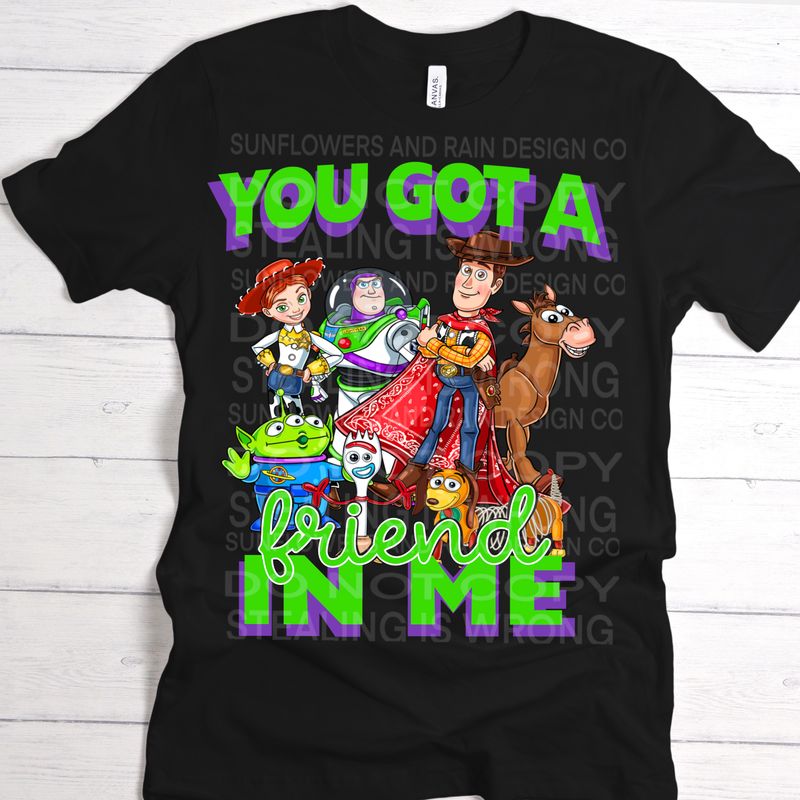 You got a friend in me  png file for sublimation and dtf shirts. Digital download only.