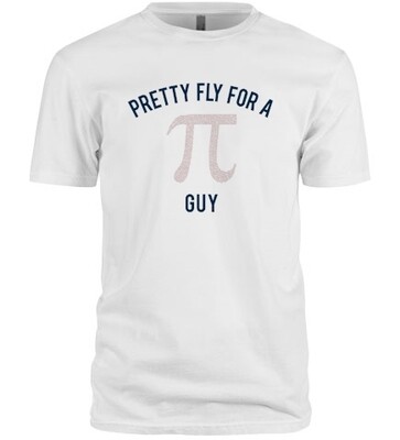 Pretty Fly for a Pi Guy T-Shirt