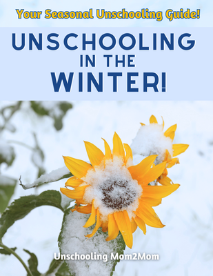 Seasonal Unschooling Guide: Winter