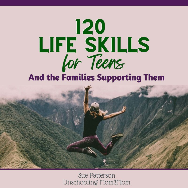120 Life Skills for Teens and the Families Supporting Them 120 Life Skills for Teens and the Families Supporting Them