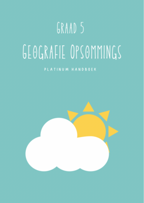 Graad 5 SW-Geografie Kwartaal 3 Opsommings- Platinum Handboek