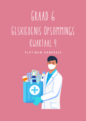 Graad 6 Geskiedenis Kwartaal 4 Opsommings - Platinum Handboek