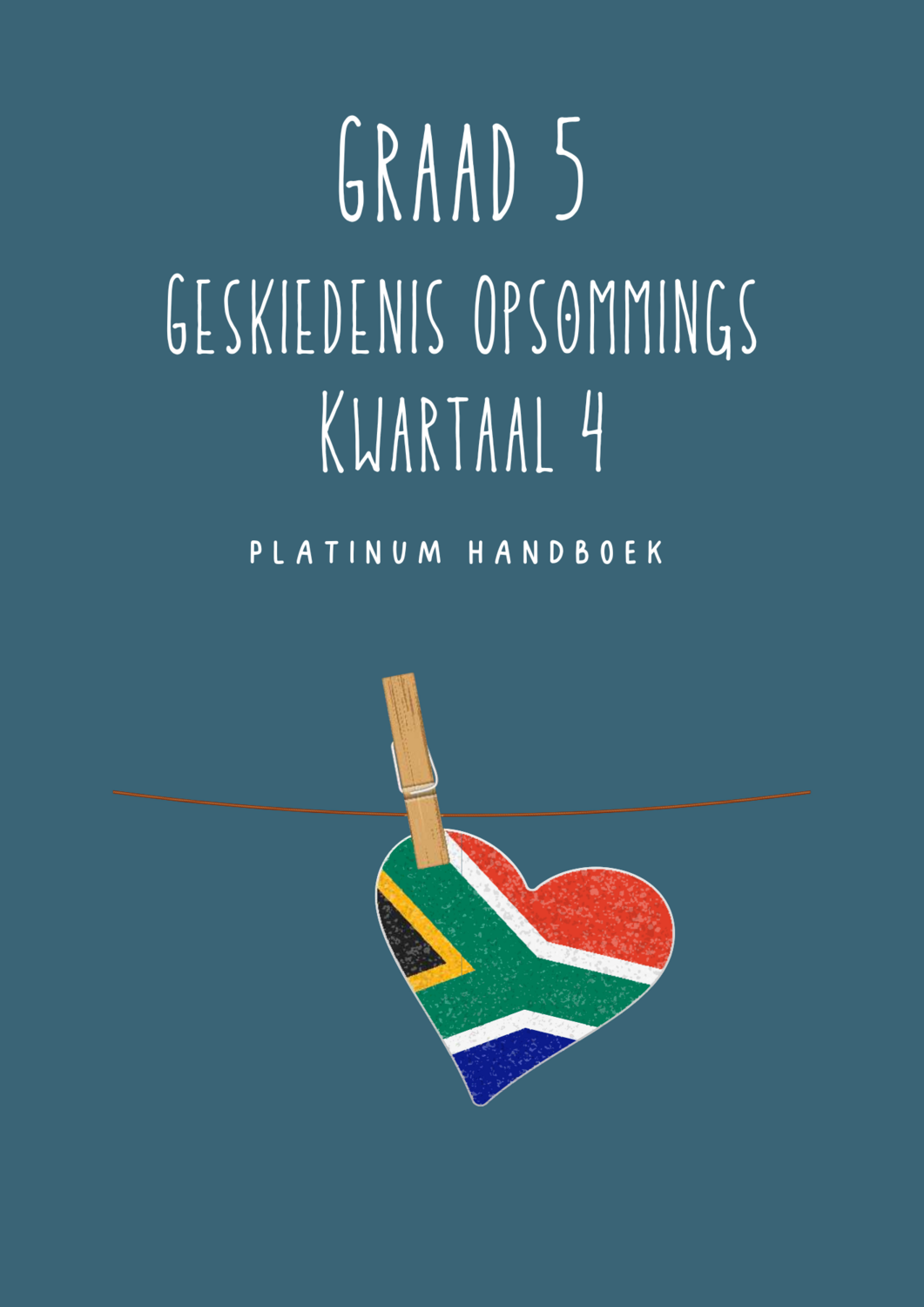 Graad 5 Geskiedenis Kwartaal 4 Opsommings - Platinum Handboek