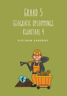 Graad 5 Geografie Kwartaal 4 Opsommings - Platinum Handboek