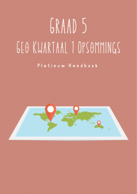 Graad 5 SW - Geografie kwartaal 1 Opsommings - Platinum Handboek