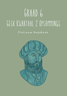 Graad 6 SW - Geskiedenis Kwartaal 2 Opsommings - Platinum Handboek