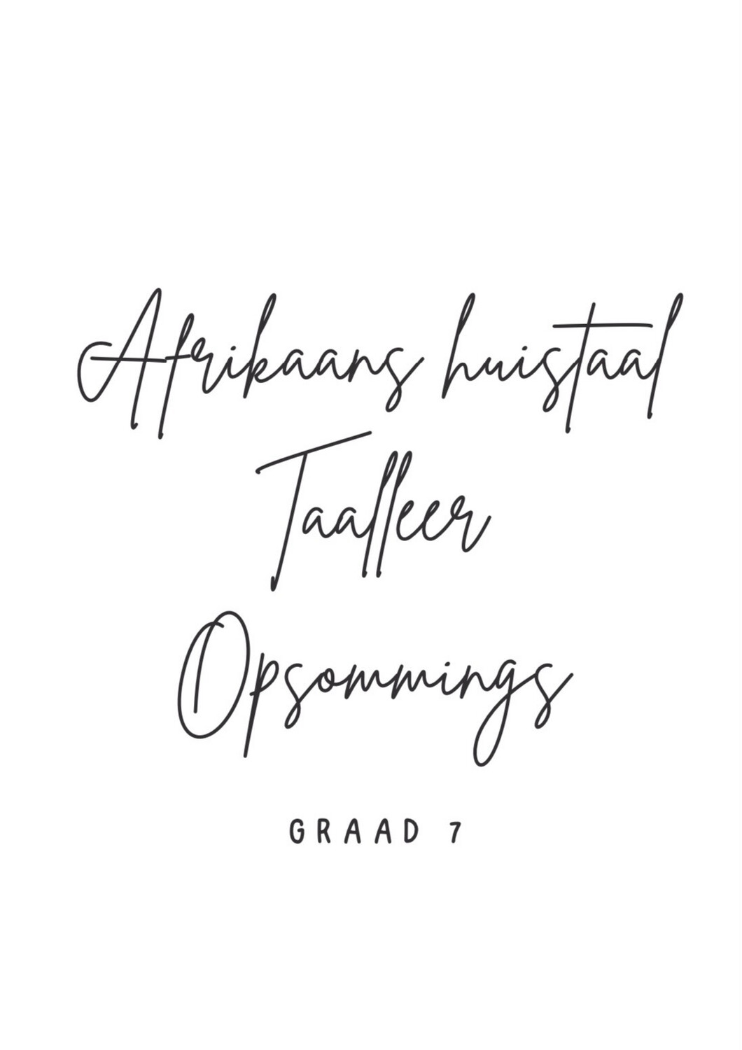Graad 7 Afrikaans Huistaal Taalleer Opsommings Kwartaal 1-4