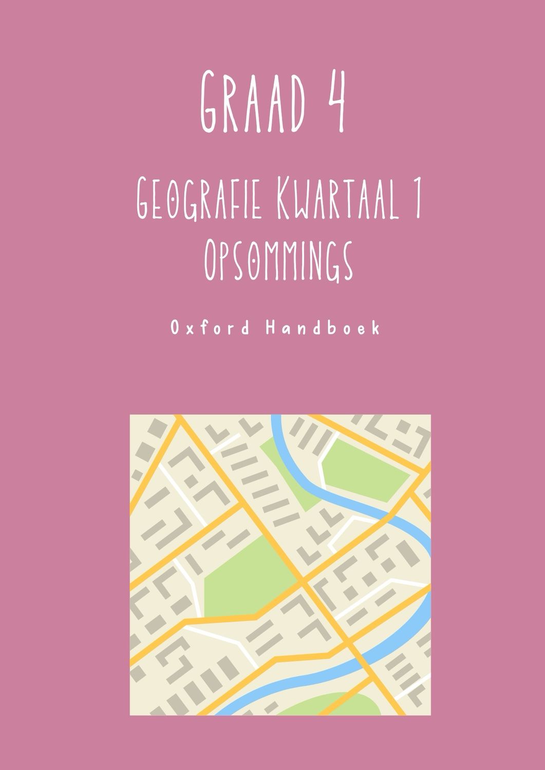 Graad 4 Geografie Kwartaal 1 Opsommings - OXFORD HANDBOEK
