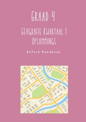 Graad 4 Geografie Kwartaal 1 Opsommings - OXFORD HANDBOEK