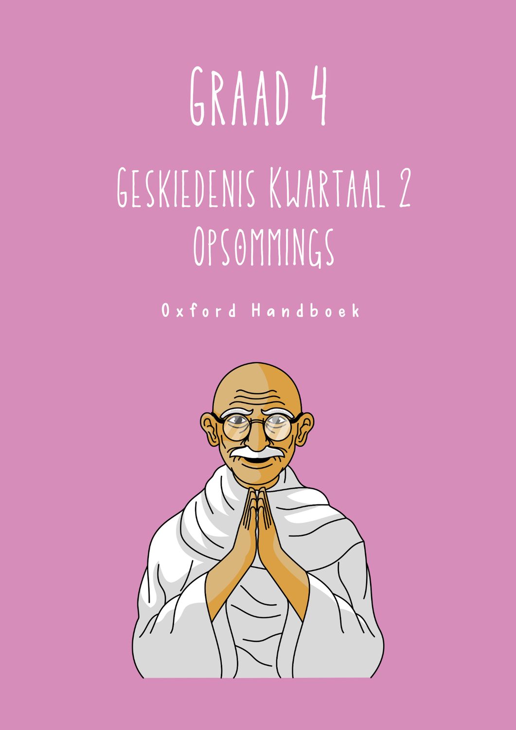 Graad 4 Geskiedenis Kwartaal 2 Opsommings - OXFORD HANDBOEK