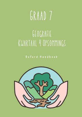 Graad 7 Geografie Kwartaal 4 Opsommings - Oxford Handboek
