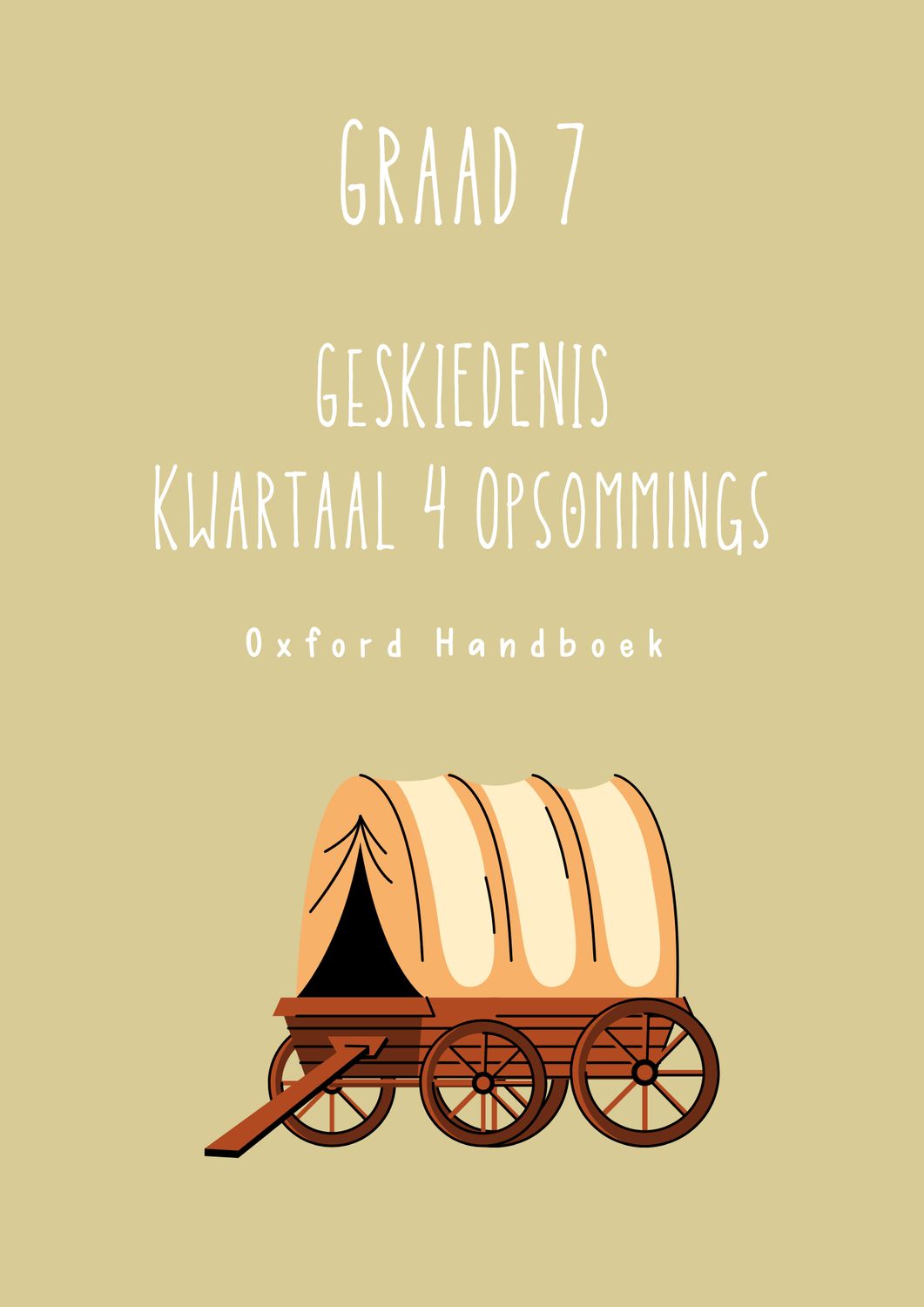 Graad 7 Geskiedenis Kwartaal 4 Opsommings - Oxford Handboek