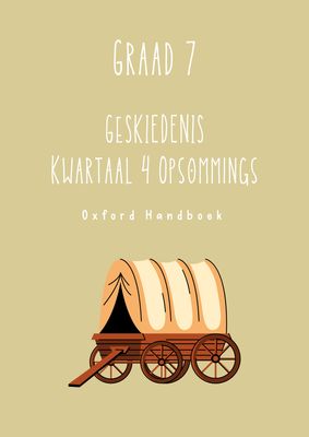 Graad 7 Geskiedenis Kwartaal 4 Opsommings - Oxford Handboek