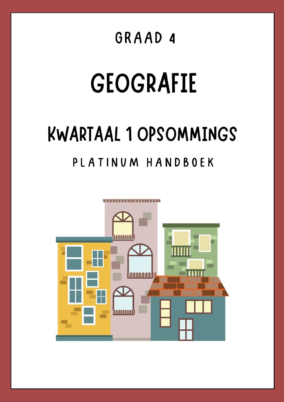 Graad 4 SW - Geografie Kwartaal 1 Opsommings - Platinum Handboek