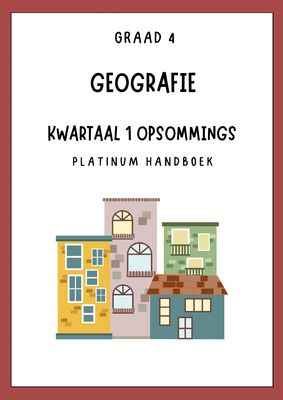 Graad 4 SW - Geografie Kwartaal 1 Opsommings - Platinum Handboek