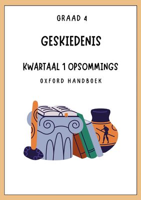 Graad 4 Kwartaal 1 Geskiedenis Opsommings - OXFORD Handboek