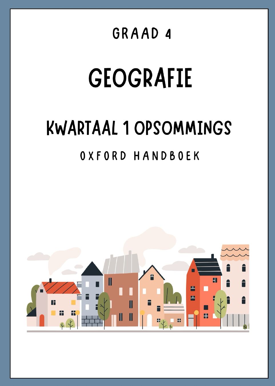 Graad 4 Geografie Kwartaal 1 Opsommings - OXFORD HANDBOEK