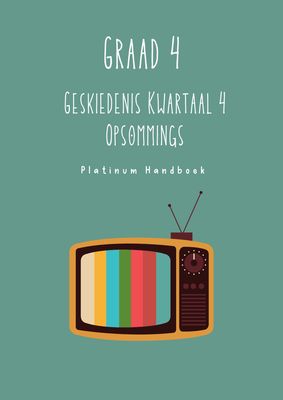 Graad 4 SW - Geskiedenis Kwartaal 4 Opsommings (Platinum Handboek)