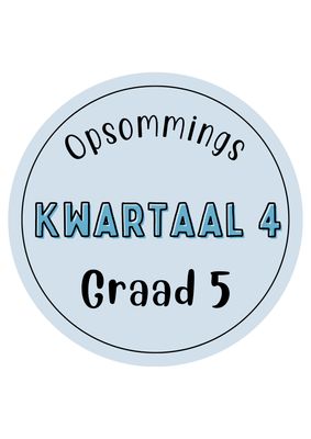 Graad 5 Kwartaal 4 Opsommings
